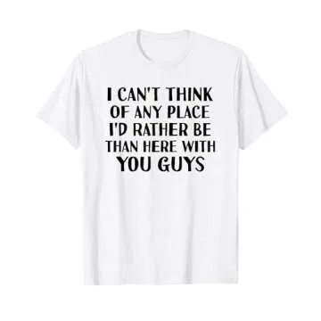 Funny White Lie Party TShirt There's No Place I'd Rather Be T-Shirt