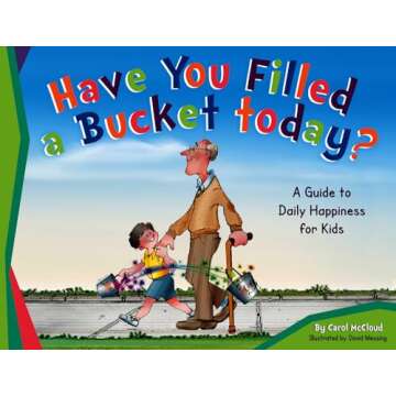 Have You Filled a Bucket Today? A Kindness Guide for Kids