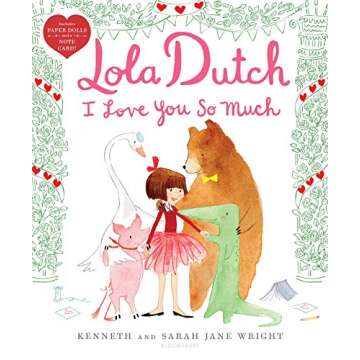 Lola Dutch I Love You So Much Delightful Children's Book