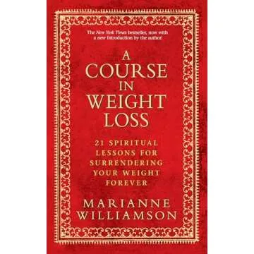 Unlock Your Potential with A Course in Weight Loss: 21 Spiritual Lessons for Surrendering Your Weigh...