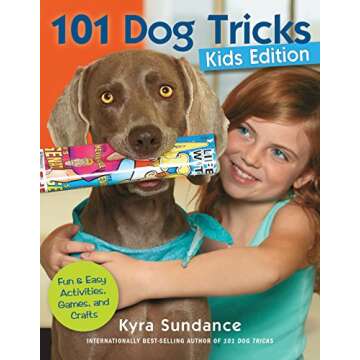101 Dog Tricks, Kids Edition: Fun and Easy Activities, Games, and Crafts