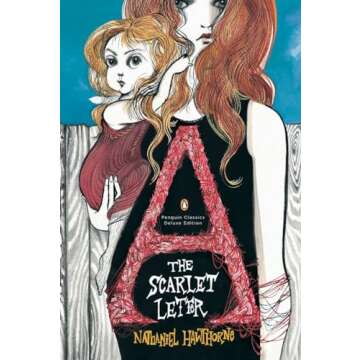 The Scarlet Letter: Deluxe Edition for Aficionados of Classic Literature