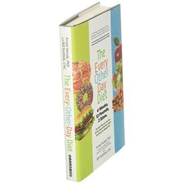 The Every-Other-Day Diet: The Diet That Lets You Eat All You Want (Half the Time) and Keep the Weight Off