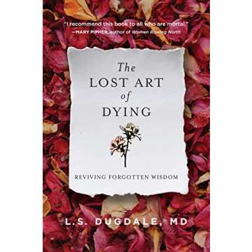 The Lost Art of Dying: Reviving Forgotten Wisdom