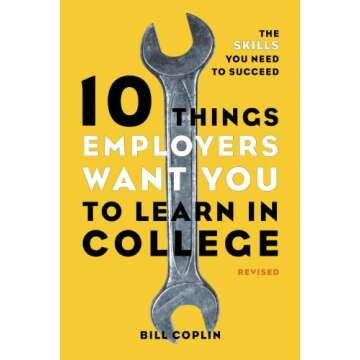 10 Things Employers Want You to Learn in College, Revised: The Skills You Need to Succeed