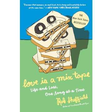Love Is a Mix Tape: Life and Loss, One Song at a Time
