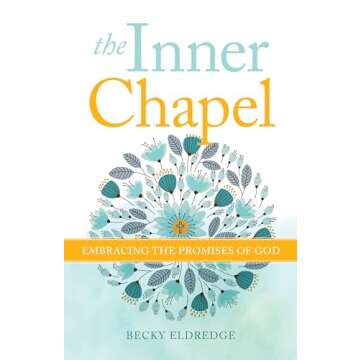 The Inner Chapel: Embracing the Promises of God