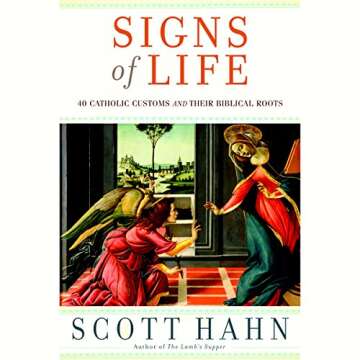 Experience Spiritual Depth with Signs of Life: 40 Catholic Customs and Their Biblical Roots by Scott...