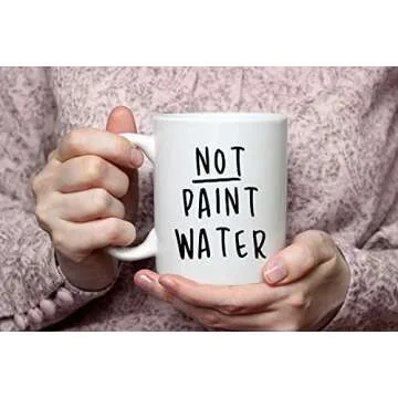 Not Paint Water Mug-11 Ounce Ceramic Mug, Present For Teacher, Teacher Appreciation, Art Teacher Gift, Art Teacher, Fun Teacher Gifts, Artist Teacher, Art Teacher Appreciation, Teacher Gifts For Men