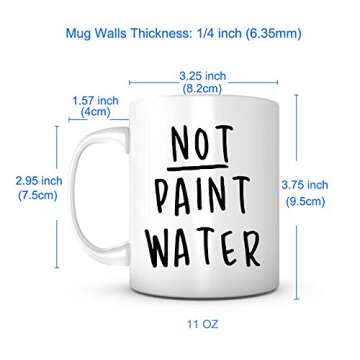 Not Paint Water Mug-11 Ounce Ceramic Mug, Present For Teacher, Teacher Appreciation, Art Teacher Gift, Art Teacher, Fun Teacher Gifts, Artist Teacher, Art Teacher Appreciation, Teacher Gifts For Men