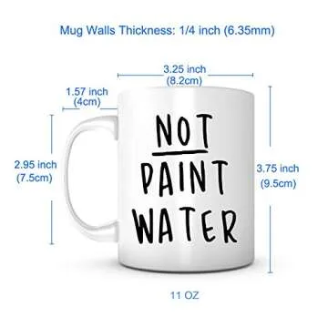 Not Paint Water Mug-11 Ounce Ceramic Mug, Present For Teacher, Teacher Appreciation, Art Teacher Gift, Art Teacher, Fun Teacher Gifts, Artist Teacher, Art Teacher Appreciation, Teacher Gifts For Men