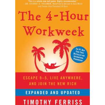 The 4-Hour Workweek: Escape 9-5, Live Anywhere, and Join the New Rich (Expanded and Updated)(Library...