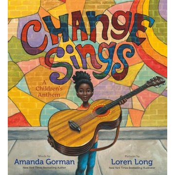 Change Sings: A Children's Anthem - Empowering Children's Book by Amanda Gorman