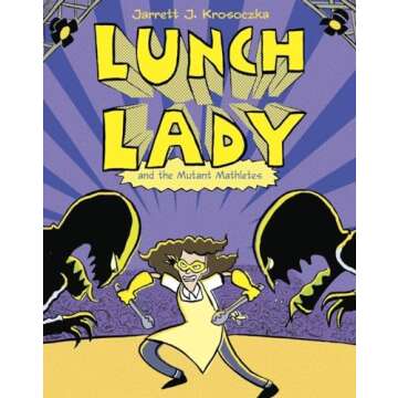Lunch Lady and the Mutant Mathletes: Lunch Lady #7
