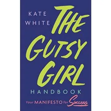The Gutsy Girl Handbook: Your Manifesto for Success