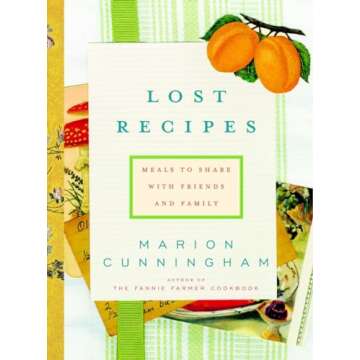 Lost Recipes: Meals to Share with Friends and Family: A Cookbook