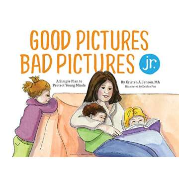 Good Pictures Bad Pictures Jr.: A Simple Plan to Protect Young Minds