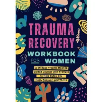 Trauma Recovery Workbook for Women: Healing Journal with Guided Prompts