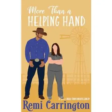 More Than a Helping Hand: A Sweet Small-Town Romantic Comedy Perfect for Every Romance Lover!
