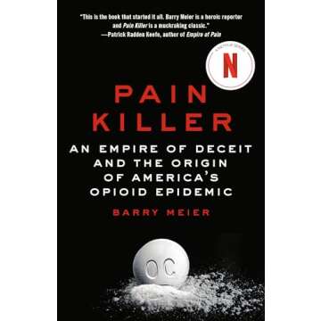 Pain Killer: An Empire of Deceit and the Origin of America's Opioid Epidemic