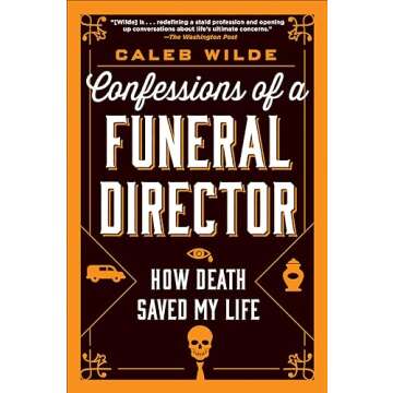 Confessions of a Funeral Director: How Death Saved My Life