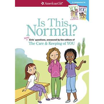 Is This Normal?: MORE Girls' Questions, Answered by the Editors of The Care & Keeping of You (American Girl)