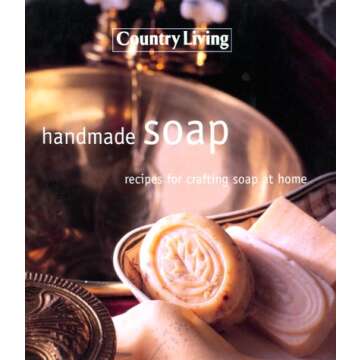 Handmade Soap: Recipes For Crafting Soap At Home ( Country Living)