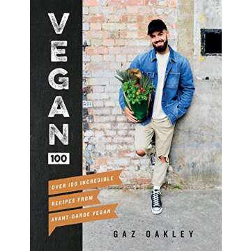 Vegan 100: Over 100 Incredible Recipes from Avant-Garde Vegan