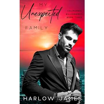 My Unexpected Family: California Billionaires Book 3 - A Heartwarming Romantic Adventure