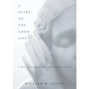 A Guide to the Good Life: The Ancient Art of Stoic Joy
