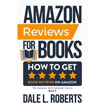 Amazon Reviews for Books: How to Get Book Reviews on Amazon (The Amazon Self Publisher 3)