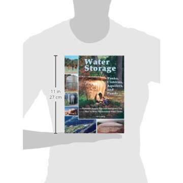 Water Storage: Tanks, Cisterns, Aquifers, and Ponds for Domestic Supply, Fire and Emergency Use--Includes How to Make Ferrocement Water Tanks