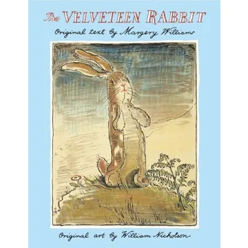 The Velveteen Rabbit: The Classic Children's Book for Timeless Childhood Magic