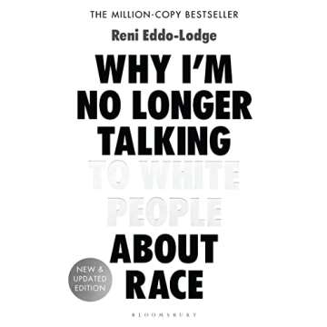 Why I’m No Longer Talking to White People About Race: The Sunday Times Bestseller