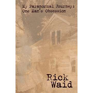My Paranormal Journey: One Man's Obsession