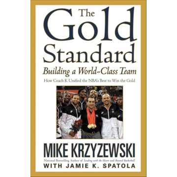 The Gold Standard: Building a World-Class Team by Coach K