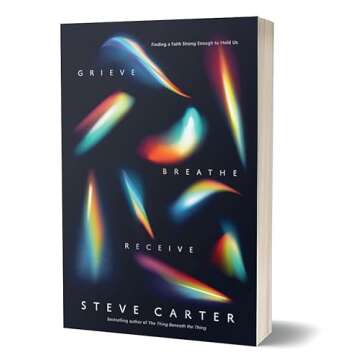 Grieve, Breathe, Receive: Finding a Faith Strong Enough to Hold Us