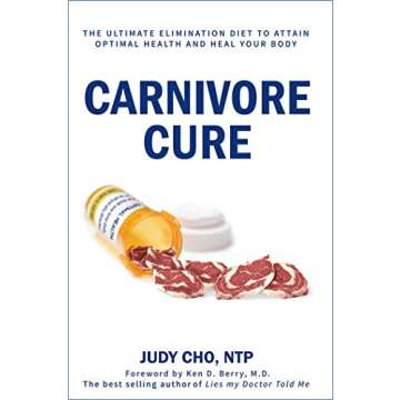 Carnivore Cure: Meat-Based Nutrition and the Ultimate Elimination Diet to Attain Optimal Health