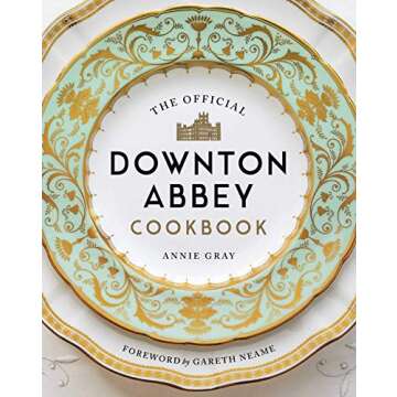 The Official Downton Abbey Cookbook: Culinary Delights from the Estate