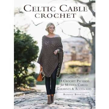 Celtic Cable Crochet: 18 Crochet Patterns for Modern Cabled Garments & Accessories
