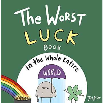 The Worst Luck Book in the Whole Entire World: A hilarious and not so lucky book for children and pa...