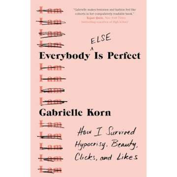 Everybody (Else) Is Perfect: How I Survived Hypocrisy, Beauty, Clicks, and Likes