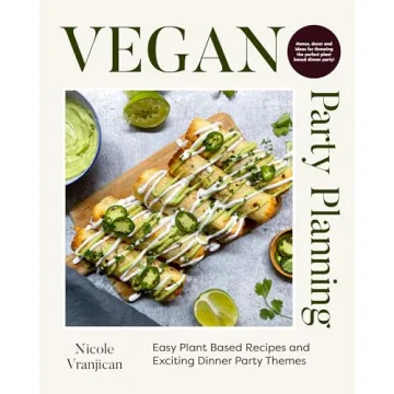 Vegan Party Planning Cookbook for Easy Entertaining