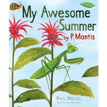 My Awesome Summer by P. Mantis (A Nature Diary)