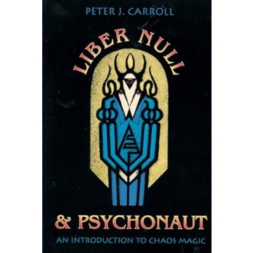 Liber Null & Psychonaut: An Introduction to Chaos Magic