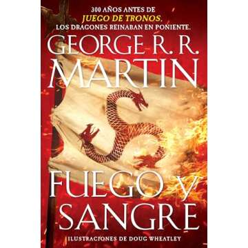 Fuego y sangre / Fire & Blood: 300 Years Before A Game of Thrones (Canción de hielo y fuego) (Spani...