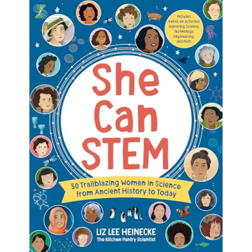 She Can STEM: 50 Trailblazing Women in Science from Ancient History to Today – Includes hands-on a...