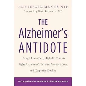 The Alzheimer's Antidote: Low-Carb, High-Fat Solutions for Cognitive Health