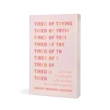 Tired of Trying: How to Hold On to God When You’re Frustrated, Fed Up, and Feeling Forgotten