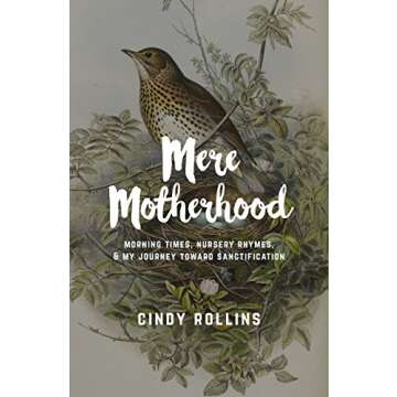 Mere Motherhood: Morning Times, Nursery Rhymes, & My Journey Toward Sanctification